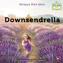 Organik Kitap: Downsendrella (Süreyya Ülkü Güler, Beyaz Balina Yayınları)