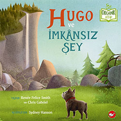 Organik Kitap: Hugo ve İmkansız Şey  Renee Smith & Chris Gabriel  Beyaz Balina Yayınları 