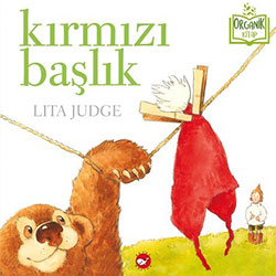 Organik Kitap: Kırmızı Başlık (Jane Yolen & Mark Teagu, Beyaz Balina Yayınları)