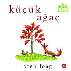 Organik Kitap: Küçük Ağaç (Loren Long, Beyaz Balina Yayınları)