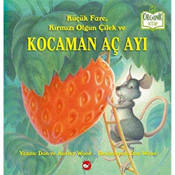 Organik Kitap: Küçük Fare  Kırmızı Olgun Çilek Ve Kocaman Aç Ayı