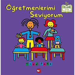 Organik Kitap: Öğretmenlerimi Seviyorum (Todd Parr, Beyaz Balina Yayınları)