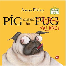 Organik Kitap: Pig Adında Bir Yalancı (Aaron Blabey, Beyaz Balina Yayınları)