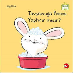 Organik Kitap: Tavşancığa Banyo Yaptırır mısın? (Jörg Mühle, Beyaz Balina Yayınları)