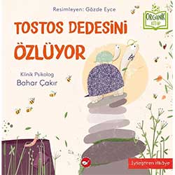 Organik Kitap: Tostos Dedesini Özlüyor  Bahar Çakır  Beyaz Balina Yayınları 