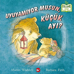 Organik Kitap: Uyuyamıyor Musun  Küçük Ayı?  Martin Waddell & Barbara Firth  Beyaz Balina Yayınları 