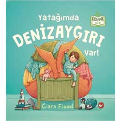 Organik Kitap: Yatağımda Denizaygırı Var!  Ciara Flood - Beyaz Balina Yayınları 