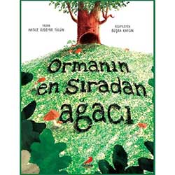 Ormanın En Sıradan Ağacı (Erdem Çocuk,/ Hatice Özdemir Tülün)