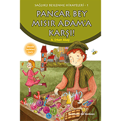 Pancar Bey Mısır Adam'a Karşı (Sağlıklı Beslenme Hikayeleri-1, A. Erkan Akay)