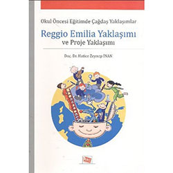 Reggio Emilia Yaklaşımı ve Proje Yaklaşımı (Doç.Dr.Hatice Zeynep İnan)