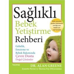 Sağlıklı Bebek Yetiştirme Rehberi, Doğal Çözümler (Dr. Alan Greene)