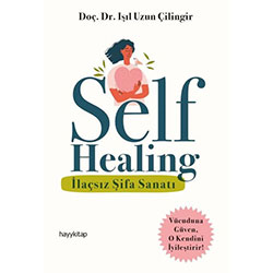 Self Healing - İlaçsız Şifa Sanatı  Doç  Dr  Işıl Uzun Çilingir 