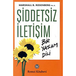 Şiddetsiz İletişim, Bir Yaşam Dili (Ph.D. Marshall B. Rosenberg)