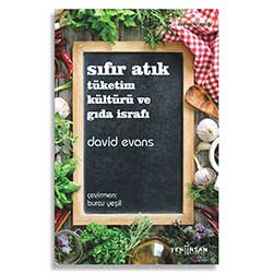 Sıfır Atık: Tüketim Kültürü ve Gıda İsrafı (David Evans, Yeni İnsan Yayınları)