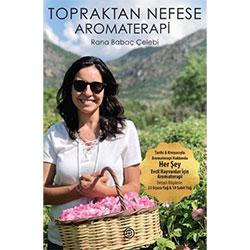 Topraktan Nefese Aromaterapi (Rana Babaç Çelebi)