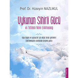 Uykunun Sihirli Gücü ve Tehlikeli Ninni Elektrosmog (Prof. Dr. Hüseyin Nazlıkul)