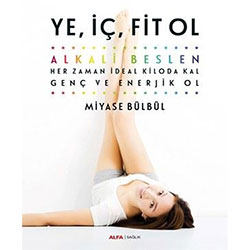 Ye, İç, Fit Ol (Miyase Bülbül, Alfa Yayınları)