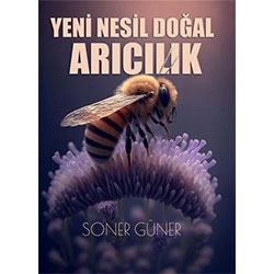 Yeni Nesil Doğal Arıcılık  Soner Güner 