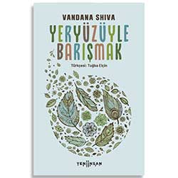 Yeryüzüyle Barışmak (Vandana Shiva, Yeni İnsan Yayınları)