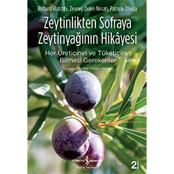 Zeytinlikten Sofraya Zeytinyağının Hikayesi  Richard Blatchly  Zeynep Delen Nircan  Patricia O’hara 